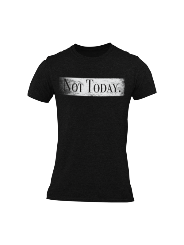 Not Today. T Shirt - Image 2