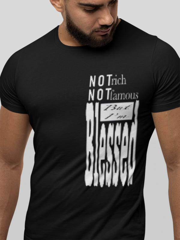 Not Rich Not Famous But I'm Blessed T Shirt - Image 2