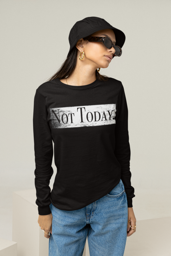 Not Today. Long Sleeve T Shirt - Image 2