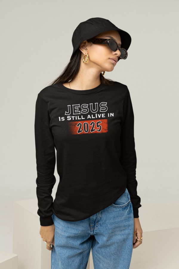 Jesus Is Still Alive In 2025 Long Sleeve T Shirt - Image 2