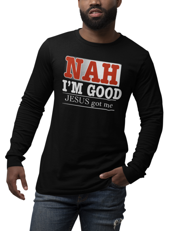 NAH I'm Good Jesus Got Me Long Sleeve T Shirt - Image 2