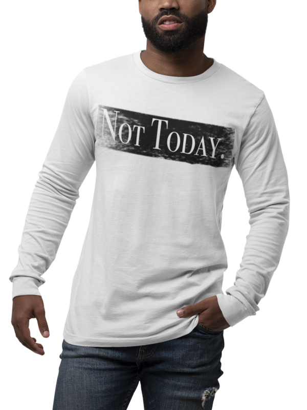 Not Today. Long Sleeve T Shirt - Image 3