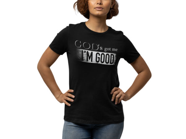 God's Got Me I'm Good T Shirt